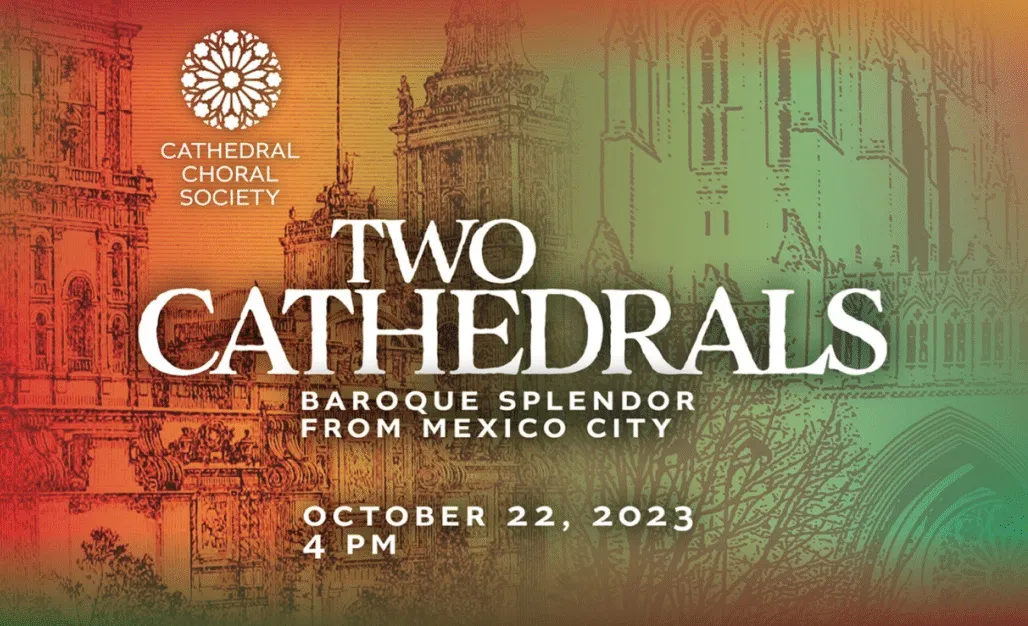 Cathedral Choral Society y Washington Bach Consort unen fuerzas para celebrar la música barroca de la Catedral de la Ciudad de México